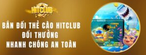 Bắn Đổi Thẻ Cào Hitclub