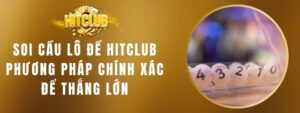 Soi Cầu Lô Đề Hitclub